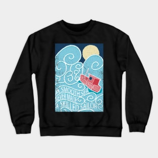 A smooth sea never made a skilled sailor Crewneck Sweatshirt